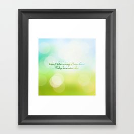 Good Morning Sunshine - Today is a new day Framed Art Print