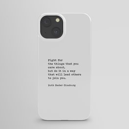 Fight For The Things That You Care About Ruth Bader Ginsburg Quote iPhone Case