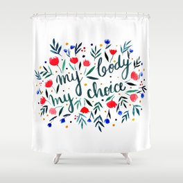 My body, my choice floral illustration Shower Curtain