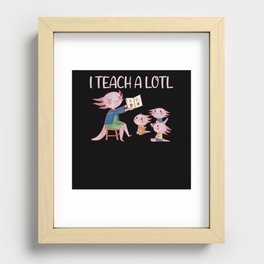 I Teach A Lotl Axolotl Teacher Pun Lesson Recessed Framed Print