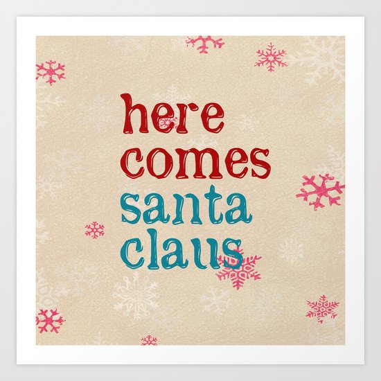 here comes santa claus Art Print