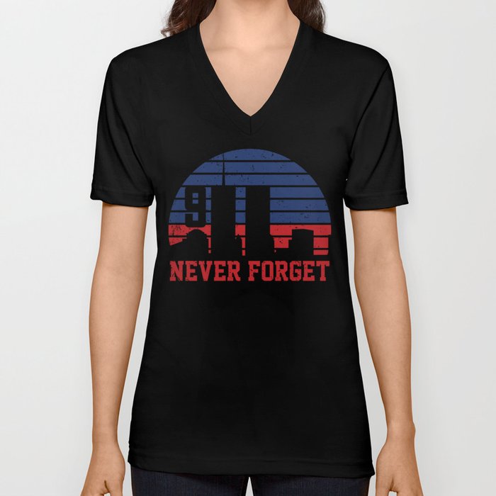 Never Forget 9 11 Anniversary V Neck T Shirt