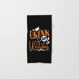 Drink Up Witches Halloween Funny Slogan Hand & Bath Towel