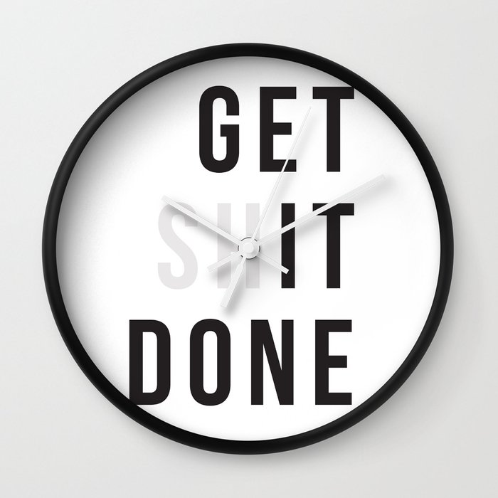 Get Sh(it) Done / Get Shit Done Clock for Sale by bainermarket