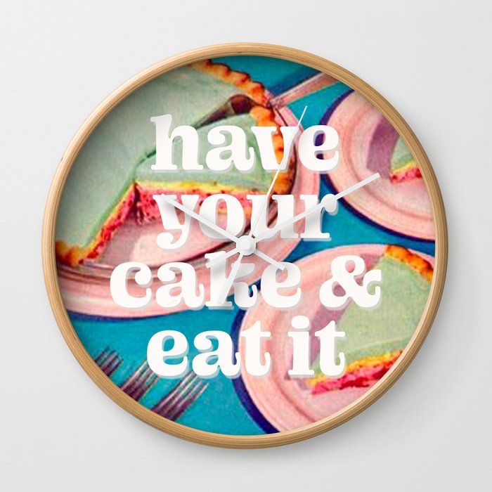 Have your cake Wall Clock