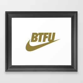 BTFU  Framed Art Print