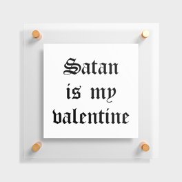 Satan is my valentine Floating Acrylic Print