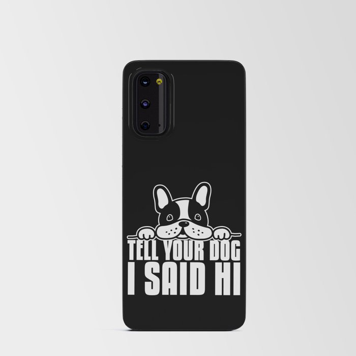 Tell Your Dog I Said Hi Funny Android Card Case