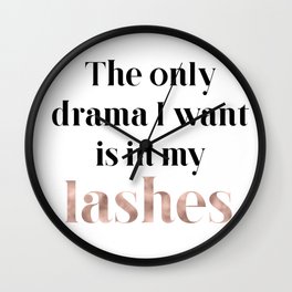 Rose gold beauty - the only drama I want is in my lashes Wall Clock