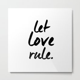 Let Love Rule Print Metal Print