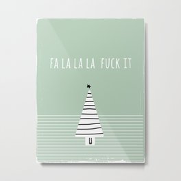 Foul Mouth :: FaLaLaLa Fuck It Metal Print