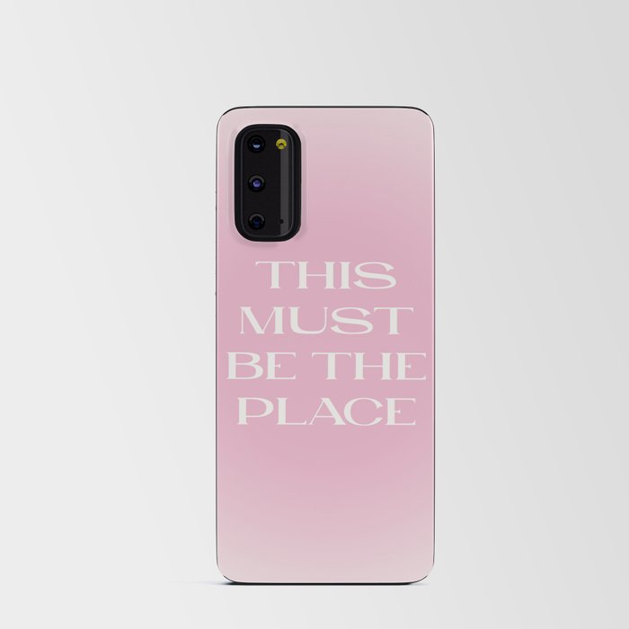 This Must Be The Place Pink Gradient Android Card Case
