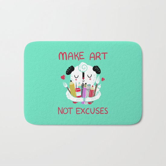 Make Art Not Excuses Bath Mat