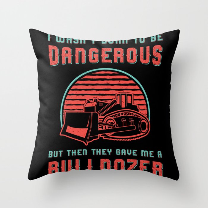 Bulldozer Born To Dangerous Construction Worker Throw Pillow