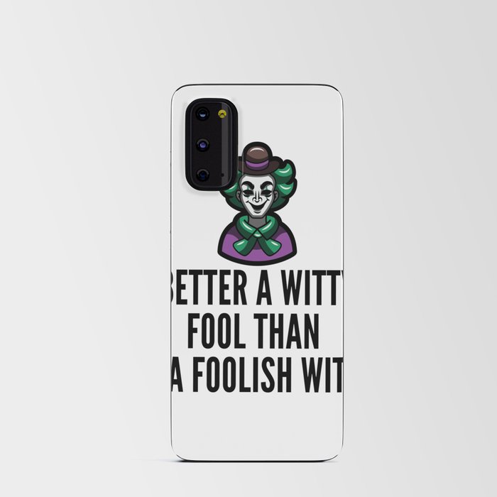 better a witty fool than a foolish wit ,april fool day Android Card Case