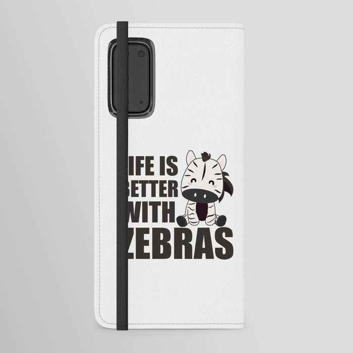 Life Is Better With Zebras - Cute Zebra Android Wallet Case