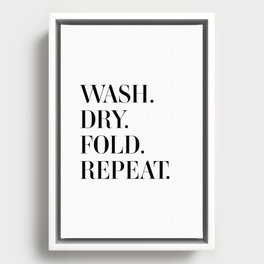 Wash. Dry. Fold. Repeat. Framed Canvas