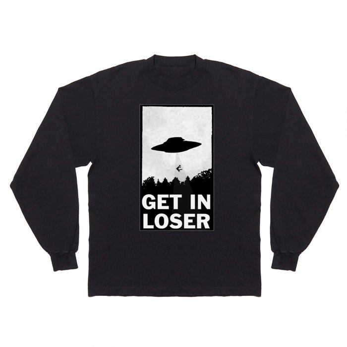 Get In Loser Long Sleeve T Shirt