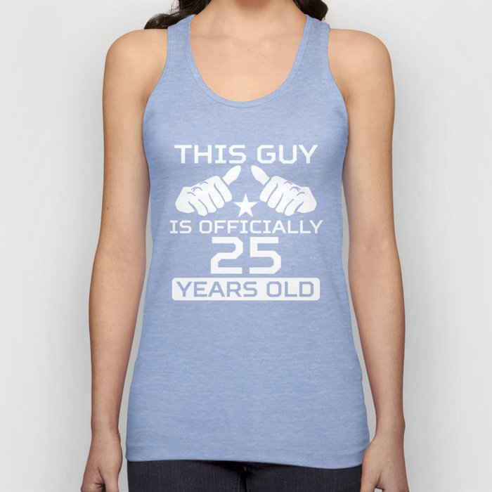 This Guy Is Officially 25 Years Old Tank Top