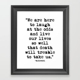 Charles Bukowski Quote Laugh Framed Art Print