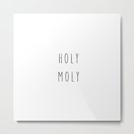 Holy Moly Metal Print