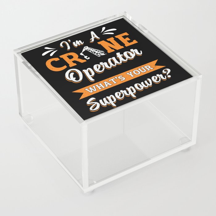 I'm A Crane Operator Superpower Worker Driver Acrylic Box