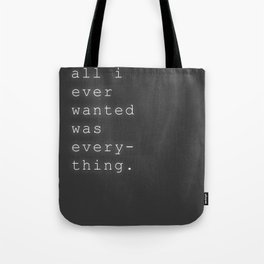 All I Ever Wanted Tote Bag