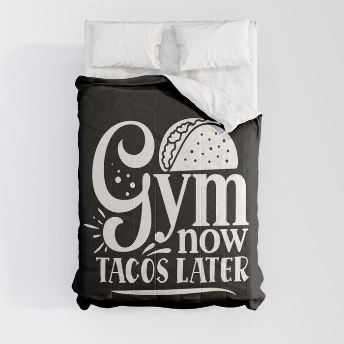 Gym Now, Tacos Later Motivation Quote on My Cheat Day Comforter