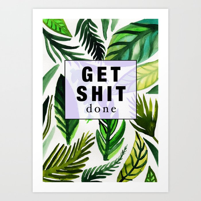 Get Shit Done Art Print