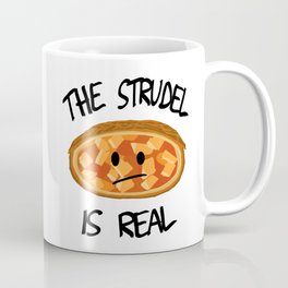The Strudel is Real Coffee Mug