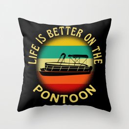 Life Is Better On The Pontoon Throw Pillow
