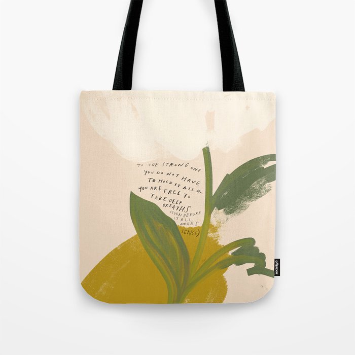 "To The Strong One: You Do Not Have To Hold It All In.." Tote Bag
