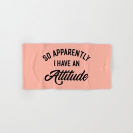 I Have An Attitude Funny Quote Hand & Bath Towel