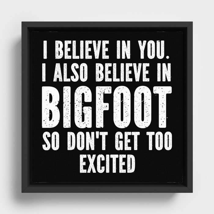 I Believe In Bigfoot Funny Framed Canvas