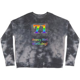 [ Thumbnail: 71st Birthday - Fun Rainbow Spectrum Gradient Pattern Text, Bursting Fireworks Inspired Background Crewneck Sweatshirt ]