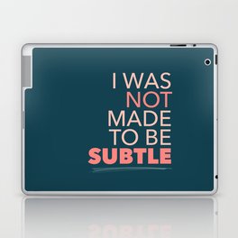 I Was Not Made To Be Subtle Laptop & iPad Skin | Color, Quote, Power, Girl, Feminism, Socialjustice, Colour, Notmade, Quotes, Women 