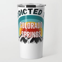 Addicted to Colorado Springs Travel Mug