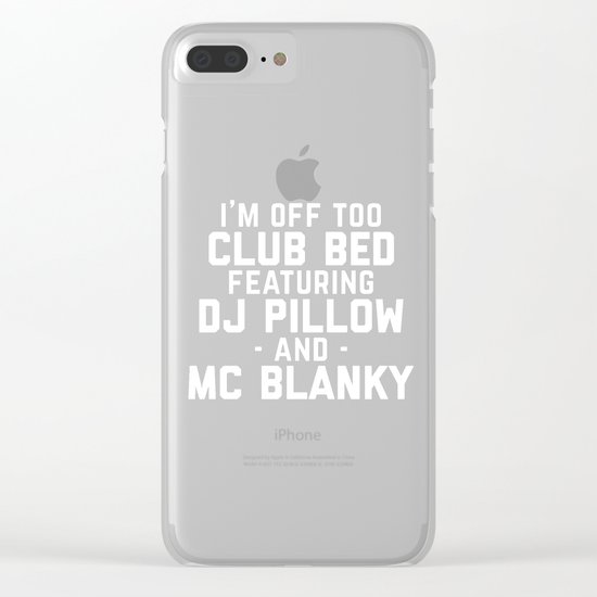 Club Bed Funny Quote Clear iPhone Case