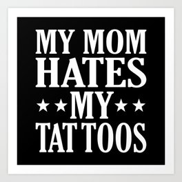 My Mom Hates My Tattoos Funny Tattoo Artist Art Print | Tattoo Expert, Tattooed Women, Tattoo Lover, Tattoo Sayings, Tattoo Gift, Tattoo Artist, Girl Tattoo, Tattoo Artists, Tattoo Attire, Tattoo Styles 