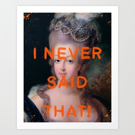 I never said that- Mischievous Marie Antoinette Art Print