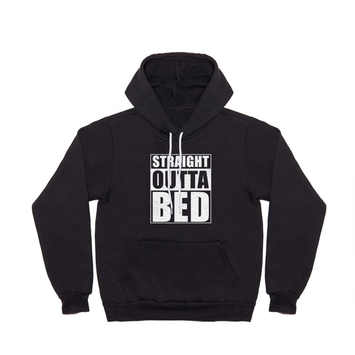Straight Outta Bed Hoody