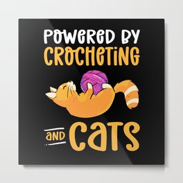 Powered By Cats And Crocheting Metal Print