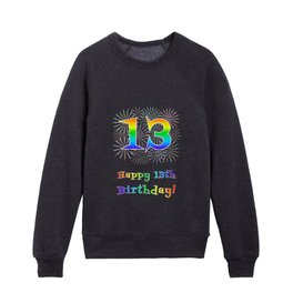 [ Thumbnail: 13th Birthday - Fun Rainbow Spectrum Gradient Pattern Text, Bursting Fireworks Inspired Background Kids Crewneck ]