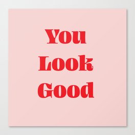 You Look Good Bathroom Typography #typography #bath #red #pink #showercurtain Canvas Print