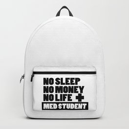 No Sleep No Money No Life + Med Student Backpack