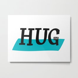 HUG me Metal Print