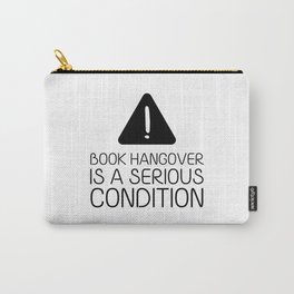 Book hangover is a serious condition Carry-All Pouch