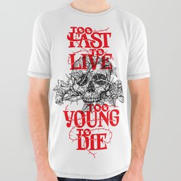 Too Fast To Live Too Young To Die All Over Graphic Tee