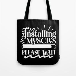 Installing Muscles, Please Wait Funny Quote Body Building Tote Bag