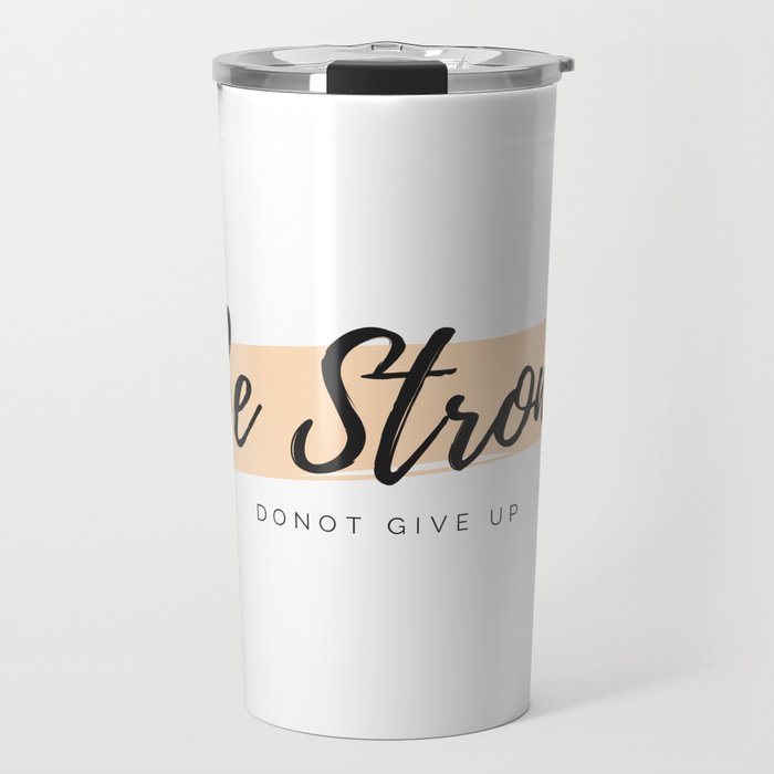 Motivation to Be Strong and Never Give Up Travel Mug